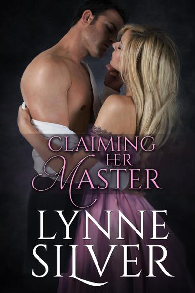 Claiming Her Master (Mistress Sisters, #1)