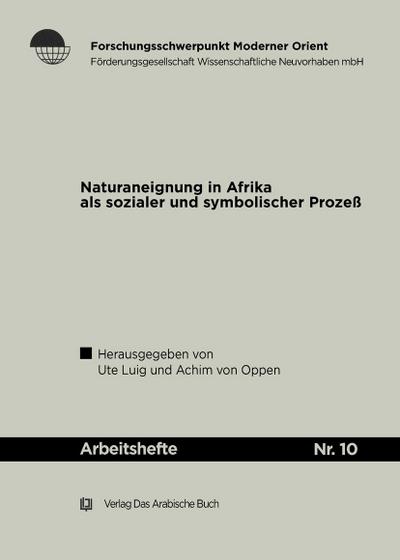 Naturaneignung in Afrika als sozialer und symbolischer Prozeß.