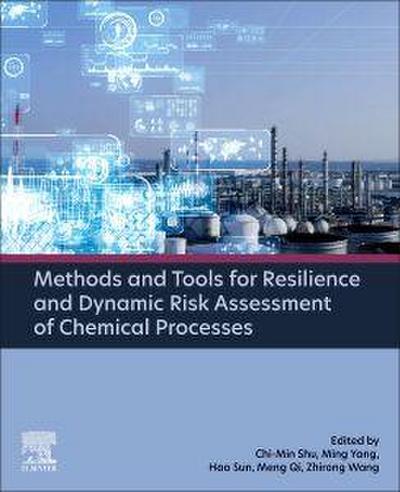Methods and Tools for Resilience and Dynamic Risk Assessment of Chemical Processes