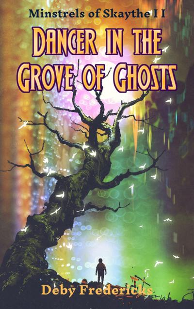 Dancer in the Grove of Ghosts (Minstrels of Skaythe, #2)