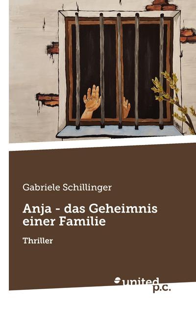 Schillinger, G: Anja - das Geheimnis einer Familie
