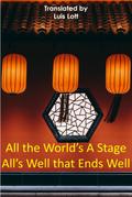 All the World’s A Stage All’s Well that Ends Well