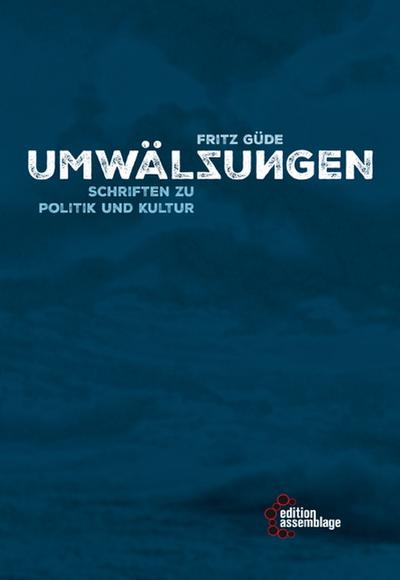 Umwälzungen: Schriften zu Politik und Kultur