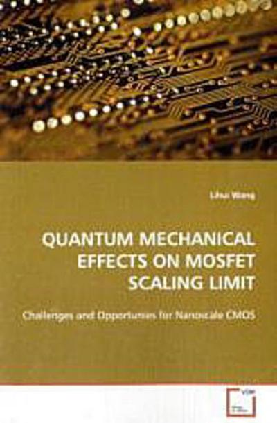 QUANTUM MECHANICAL EFFECTS ON MOSFET SCALING LIMIT