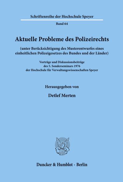 Aktuelle Probleme des Polizeirechts (unter Berücksichtigung des Musterentwurfes eines einheitlichen Polizeigesetzes des Bundes und der Länder).