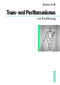 Trans- und Posthumanismus zur Einführung