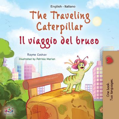 The Traveling Caterpillar (English Italian Bilingual Children’s Book)
