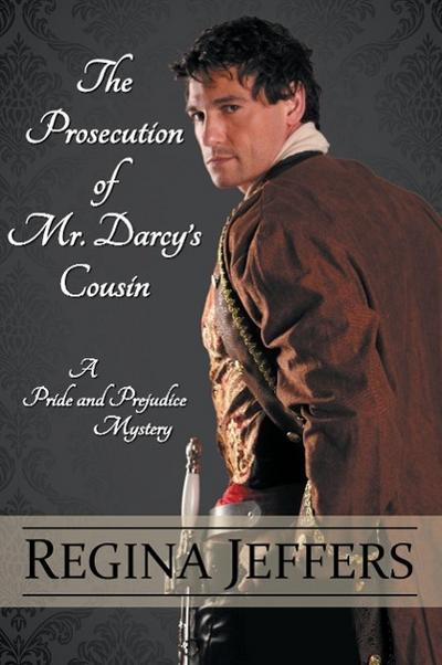 The Prosecution of Mr. Darcy’s Cousin