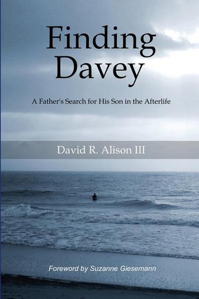 Finding Davey: A father’s search for his son in the afterlife