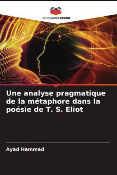 Une analyse pragmatique de la métaphore dans la poésie de T. S. Eliot