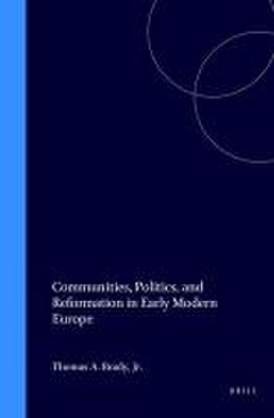 Communities, Politics, and Reformation in Early Modern Europe