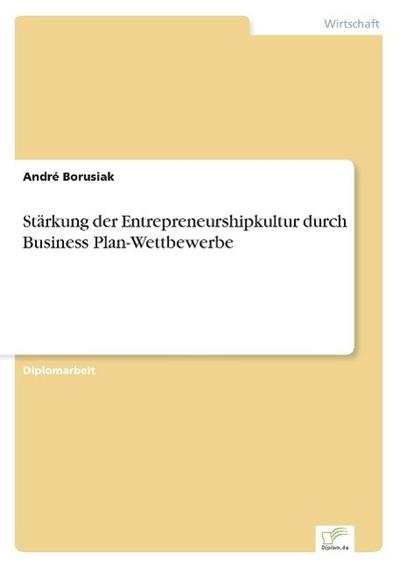 Stärkung der Entrepreneurshipkultur durch Business Plan-Wettbewerbe - André Borusiak