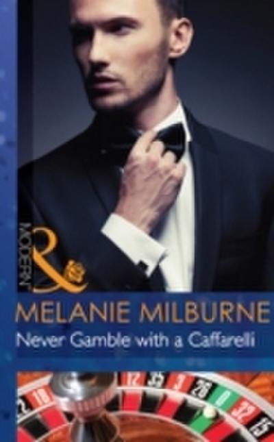 Never Gamble with a Caffarelli (Mills & Boon Modern) (Those Scandalous Caffarellis, Book 3)