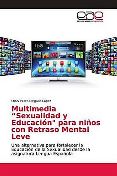 Multimedia "Sexualidad y Educación" para niños con Retraso Mental Leve