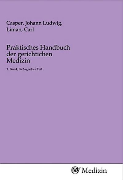 Praktisches Handbuch der gerichtichen Medizin