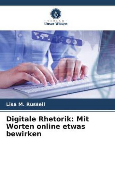 Digitale Rhetorik: Mit Worten online etwas bewirken