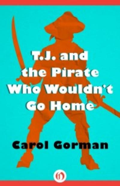 T.J. and the Pirate Who Wouldn’t Go Home