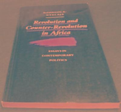 Revolution and Counter-Revolution in Africa: Essays in Contemporary Politics