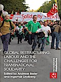Global Restructuring, Labour and the Challenges for Transnational Solidarity