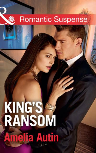King’s Ransom (Mills & Boon Romantic Suspense) (Man on a Mission, Book 4)