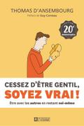 Cessez d’être gentil, soyez vrai ! Édition 20e anniversaire