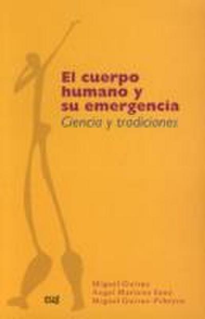 El cuerpo humano y su emergencia : ciencia y tradiciones