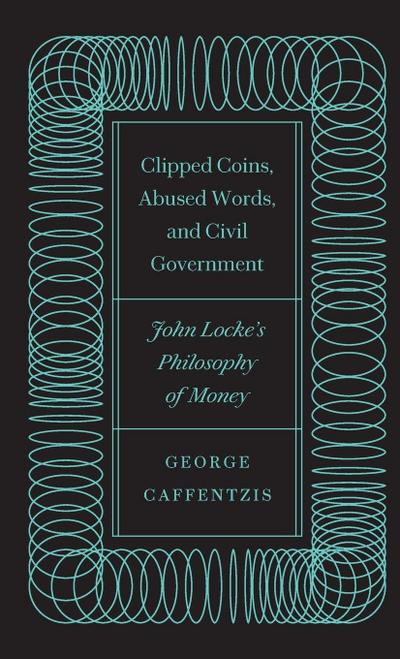 Clipped Coins, Abused Words, and Civil Government