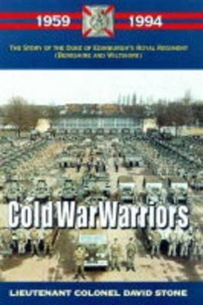 Cold War Warriors: The Duke of Edinburgh’s Royal Regiment 1959-1994