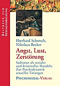 Angst, Lust, Zerstörung
