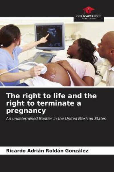 The right to life and the right to terminate a pregnancy