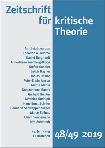 Zeitschrift für kritische Theorie / Zeitschrift für kritische Theorie, Heft 48/49; 25. Jahrgang (2019); Hrsg. v. Kramer, Sven/Schweppenhäuser, Gerhard; Deutsch