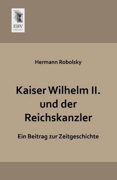 Kaiser Wilhelm II.und der Reichskanzler