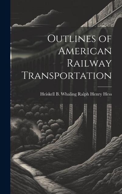 Outlines of American Railway Transportation