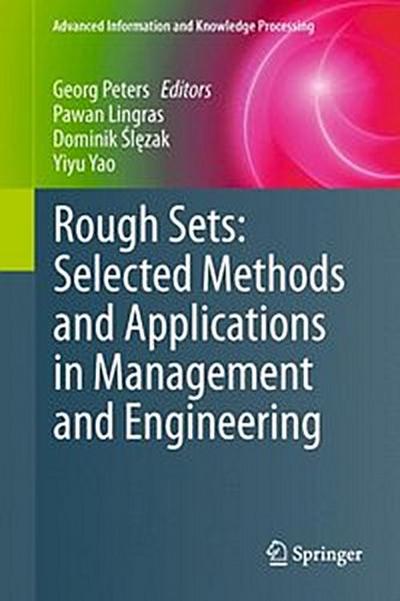 Rough Sets: Selected Methods and Applications in Management and Engineering