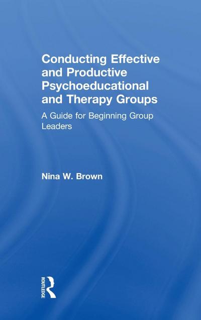 Conducting Effective and Productive Psychoeducational and Therapy Groups