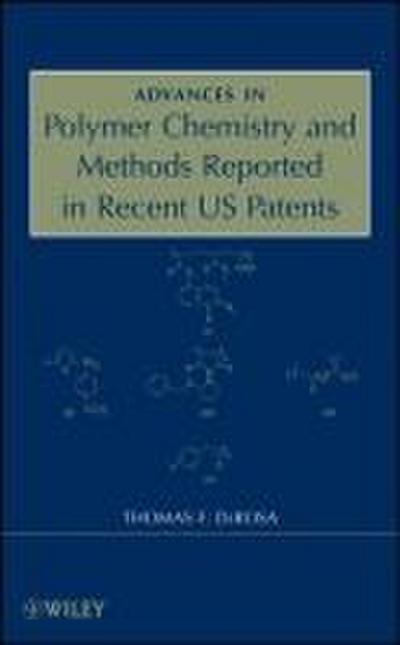 Advances in Polymer Chemistry and Methods Reported in Recent US Patents