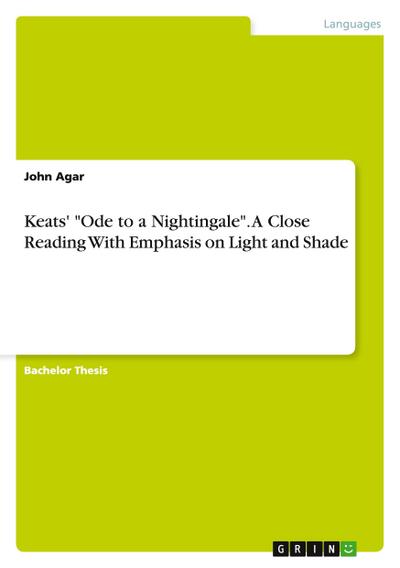 Keats’ "Ode to a Nightingale". A Close Reading With Emphasis on Light and Shade