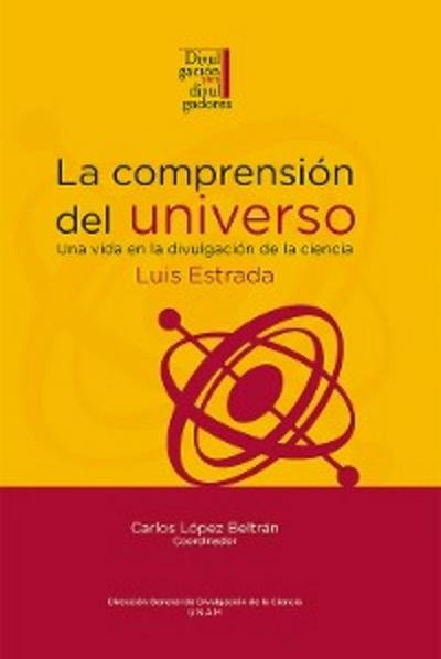 La comprensión del universo: una vida en la divulgación de la ciencia