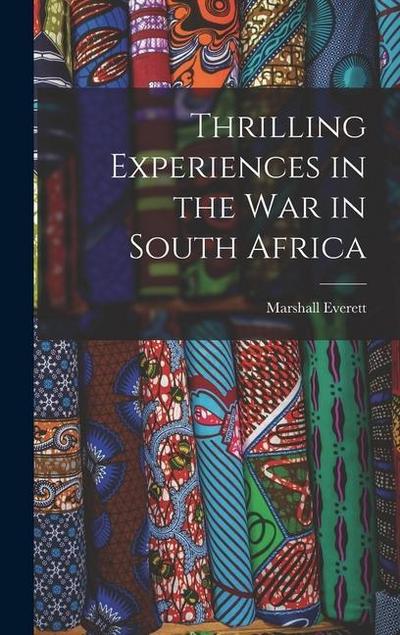 Thrilling Experiences in the War in South Africa [microform]