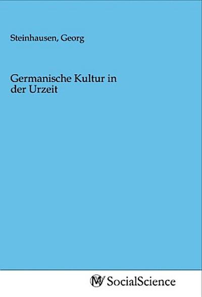 Germanische Kultur in der Urzeit