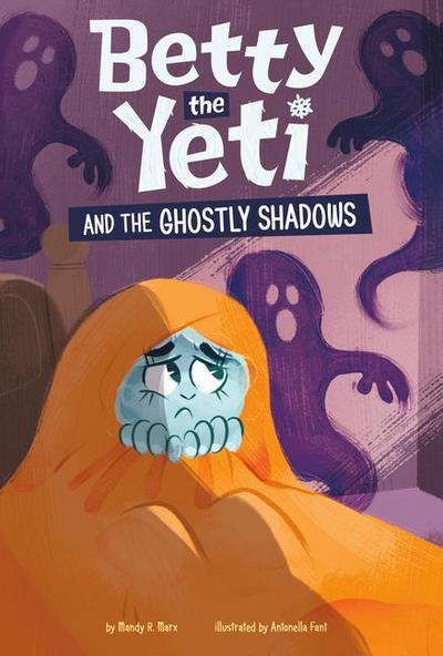 Betty the Yeti and the Ghostly Shadows