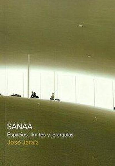 SANAA Espacios, límites y jerarquías