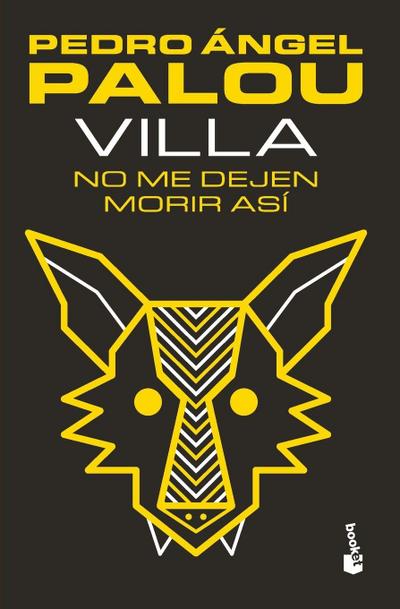 Villa: No Me Dejen Morir Así (Novela) / Villa: Don’t Let Me Die Like This (a Novel)