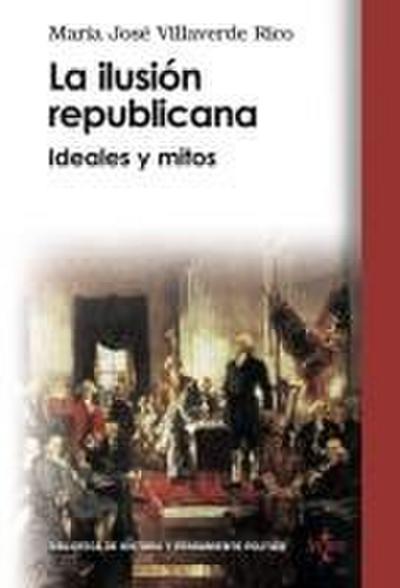La ilusión republicana : ideales y mitos