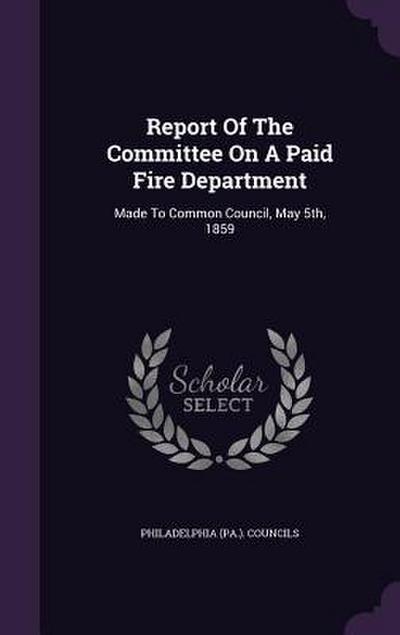 Report Of The Committee On A Paid Fire Department