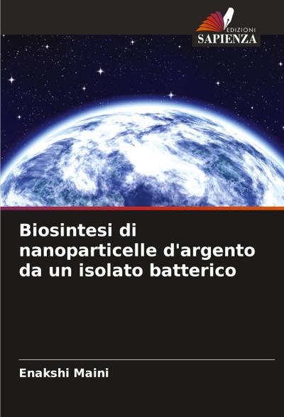 Biosintesi di nanoparticelle d’argento da un isolato batterico