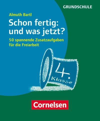 Schon fertig: und was jetzt? Klasse 4