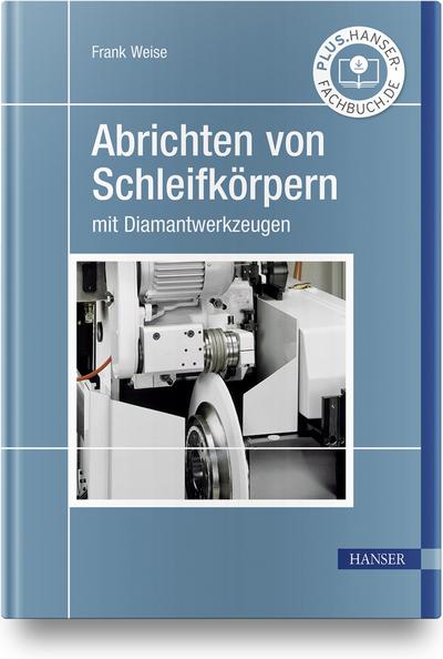Abrichten von Schleifkörpern mit Diamantwerkzeugen