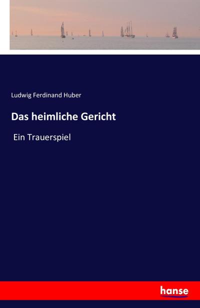 Das heimliche Gericht
