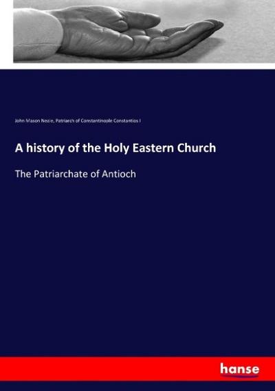 A history of the Holy Eastern Church